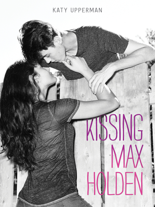 Title details for Kissing Max Holden by Katy Upperman - Wait list